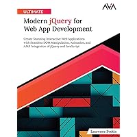Ultimate Modern jQuery for Web App Development: Create Stunning Interactive Web Applications with Seamless DOM Manipulation, Animation, and AJAX Integration of jQuery and JavaScript (English Edition) Ultimate Modern jQuery for Web App Development: Create Stunning Interactive Web Applications with Seamless DOM Manipulation, Animation, and AJAX Integration of jQuery and JavaScript (English Edition) Kindle Paperback