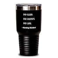 Nursing Student Tumbler No Sleep. No Money. No Life. Nursing Student Funny Gift Idea For Nursing Student 30oz, Black