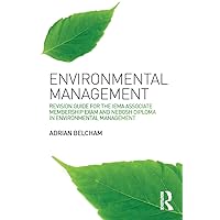 Environmental Management:: Revision Guide for the IEMA Associate Membership Exam and NEBOSH Diploma in Environmental Management Environmental Management:: Revision Guide for the IEMA Associate Membership Exam and NEBOSH Diploma in Environmental Management Kindle Hardcover Paperback Mass Market Paperback