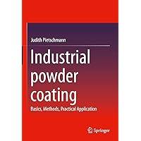 Industrial powder coating: Basics, Methods, Practical Application (JOT-Fachbuch) Industrial powder coating: Basics, Methods, Practical Application (JOT-Fachbuch) Hardcover