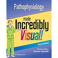 Pathophysiology Made Incredibly Visual! (Incredibly Easy! Series®) Pathophysiology Made Incredibly Visual! (Incredibly Easy! Series®) Kindle Paperback