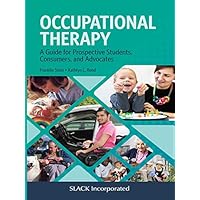 Occupational Therapy: A Guide for Prospective Students, Consumers and Advocates (A Guide for Prospective Students, Consumers, and Advocates) Occupational Therapy: A Guide for Prospective Students, Consumers and Advocates (A Guide for Prospective Students, Consumers, and Advocates) eTextbook Paperback
