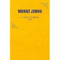 Workout Journal A Daily Fitness Log: For Strength Training, Cardiovascular fitness and Nutrition Tracking Workout Journal A Daily Fitness Log: For Strength Training, Cardiovascular fitness and Nutrition Tracking Paperback