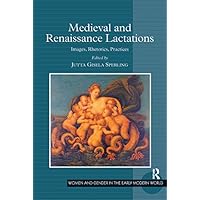 Medieval and Renaissance Lactations: Images, Rhetorics, Practices Medieval and Renaissance Lactations: Images, Rhetorics, Practices Kindle Hardcover Paperback
