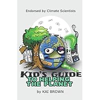 Kid's Guide to Helping the Planet (Kid's Guide Series)