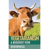 Vegetarianism: A Buddhist View Vegetarianism: A Buddhist View Paperback Kindle
