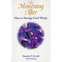 The Mourning After: How to Manage Grief Wisely The Mourning After: How to Manage Grief Wisely Paperback