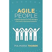 Agile People: A Radical Approach for HR & Managers (That Leads to Motivated Employees) Agile People: A Radical Approach for HR & Managers (That Leads to Motivated Employees) Paperback Kindle Audible Audiobook Audio CD