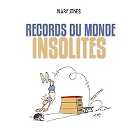 Records du monde insolites (French Edition)