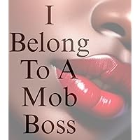 I Belong To A Mob Boss: BWWM Romance I Belong To A Mob Boss: BWWM Romance Kindle Paperback