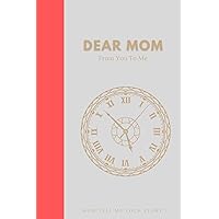 Dear Mom, From You To Me: Perfect for gifting to grandma, Mother's Day, this notebook serves as a thoughtful and heartfelt expression of love and appreciation