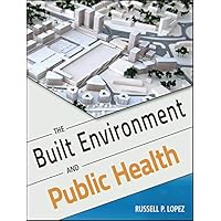 The Built Environment and Public Health (Public Health/Environmental Health Book 16) The Built Environment and Public Health (Public Health/Environmental Health Book 16) Kindle Paperback