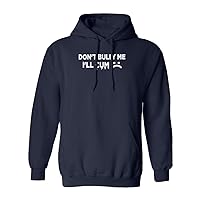 Dont Bully Me Ill Come Funny Sarcasm Humorous Saying Unisex Hooded Sweatshirt