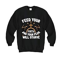 Faith Sweatshirt - Feed Your Faith and Your Fear Will Starve - Black