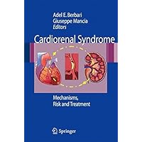 Cardiorenal Syndrome: Mechanisms, Risk and Treatment Cardiorenal Syndrome: Mechanisms, Risk and Treatment Kindle Hardcover Paperback