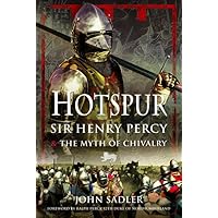 Hotspur: Sir Henry Percy and the Myth of Chivalry Hotspur: Sir Henry Percy and the Myth of Chivalry Hardcover Kindle