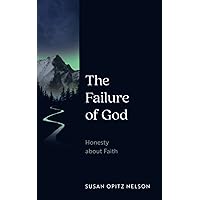 The Failure of God: Honesty about Faith The Failure of God: Honesty about Faith Paperback Kindle Hardcover