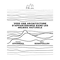 Vers une architecture d’appartenance dans les milieux naturels: How to design a contextual architecture in a natural environment (French Edition)