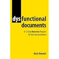Dysfunctional Documents: A 12-Step Recovery Program for User Documentation