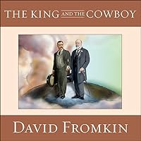 The King and the Cowboy Lib/E: Theodore Roosevelt and Edward the Seventh: The Secret Partners The King and the Cowboy Lib/E: Theodore Roosevelt and Edward the Seventh: The Secret Partners Kindle Audible Audiobook Hardcover Paperback Mass Market Paperback Audio CD