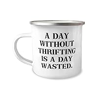 Sarcastic Thrifting Gifts, A Day Without Thrifting is a Day Wasted, Birthday 12oz Camper Mug For Thrifting, Hobby supplies, Hobby equipment, Hobby tools, Hobby kits, Gift ideas for hobbyists, Gifts