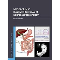 Mayo Clinic Illustrated Textbook of Neurogastroenterology (Mayo Clinic Scientific Press) Mayo Clinic Illustrated Textbook of Neurogastroenterology (Mayo Clinic Scientific Press) Hardcover Kindle