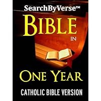 SearchByVerse™ DAILY CATHOLIC BIBLE IN ONE YEAR (CATHOLIC CHURCH AUTHORIZED DOUAY RHEIMS VERSION): One Year Daily Reading Bible Plan with Integrated Catholic ... Bible | Search By Verse Bible Book 8) SearchByVerse™ DAILY CATHOLIC BIBLE IN ONE YEAR (CATHOLIC CHURCH AUTHORIZED DOUAY RHEIMS VERSION): One Year Daily Reading Bible Plan with Integrated Catholic ... Bible | Search By Verse Bible Book 8) Kindle