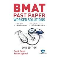 BMAT Past Paper Worked Solutions: 2003 - 2013, Fully worked answers to 600+ Questions, Detailed Essay Plans, BioMedical Admissions Test Book: Fully ... question + Essay 2017 Edition UniAdmissions by Rohan Agarwal (2015-08-11)