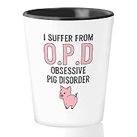 Pig Lover Shot Glass 1.5oz - I Suffer From OPD - Pig Nose Pink Animal Lover Mugs Cute Funny Women Girl Pet Piggy Guinea Meat