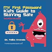 My First Password: A Kid's Guide to Staying Safe (Kids' Online Safety Tips Series) My First Password: A Kid's Guide to Staying Safe (Kids' Online Safety Tips Series) Paperback Kindle