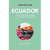 Ecuador - Culture Smart!: The Essential Guide to Customs & Culture Ecuador - Culture Smart!: The Essential Guide to Customs & Culture Paperback Kindle