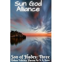 Sun God Alliance: Son of Hades: Book Three Sun God Alliance: Son of Hades: Book Three Kindle