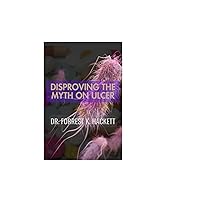 Disproving The Myth On Ulcer: Typically, we were told that skipping meals or eating lately was the main cause of ulcers. This, however, is not completely true. Disproving The Myth On Ulcer: Typically, we were told that skipping meals or eating lately was the main cause of ulcers. This, however, is not completely true. Paperback Kindle