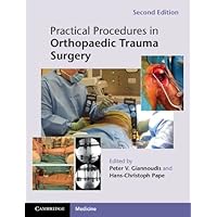 Practical Procedures in Orthopaedic Trauma Surgery Practical Procedures in Orthopaedic Trauma Surgery Kindle Paperback