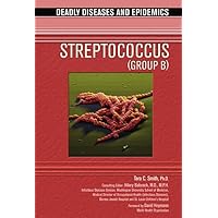 Streptococcus (Group B) (Deadly Diseases & Epidemics (Hardcover)) Streptococcus (Group B) (Deadly Diseases & Epidemics (Hardcover)) Library Binding