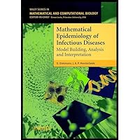 Mathematical Epidemiology of Infectious Diseases: Model Building, Analysis and Interpretation Mathematical Epidemiology of Infectious Diseases: Model Building, Analysis and Interpretation Paperback