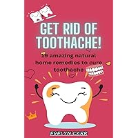 TOP 19 AMAZING NATURAL HOME REMEDIES TO CURE TOOTHACHE TOP 19 AMAZING NATURAL HOME REMEDIES TO CURE TOOTHACHE Kindle Paperback