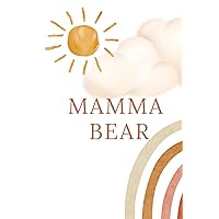 Mamma Bear: Baby Health Log/ Tracker and Milestone Journal Mamma Bear: Baby Health Log/ Tracker and Milestone Journal Hardcover