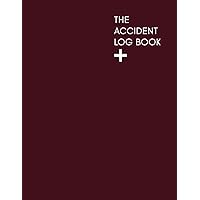 The Accident Log Book +: A Health & Safety Incident Report Book perfect for schools offices and workplaces that have a legal or first aid requirement ... trips, falls and other hazards. Maroon.