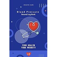 Blood Pressure Record Log Book: Simple and easy daily tracker journal | Record & Monitor Blood Pressure at Home | 120 pages | 6