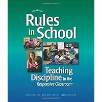 Rules in School: Teaching Discipline in the Responsive Classroom, 2nd Edition Rules in School: Teaching Discipline in the Responsive Classroom, 2nd Edition Paperback