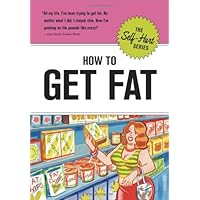 How to Get Fat (Self-Hurt) How to Get Fat (Self-Hurt) Hardcover