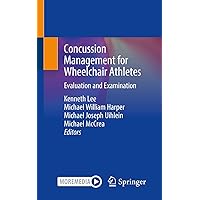Concussion Management for Wheelchair Athletes: Evaluation and Examination Concussion Management for Wheelchair Athletes: Evaluation and Examination Kindle Paperback