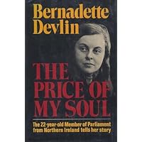 The Price of My Soul : The 22-year-old Member of Parliament From Northern Ireland Tells Her Story The Price of My Soul : The 22-year-old Member of Parliament From Northern Ireland Tells Her Story Hardcover