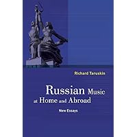 Russian Music at Home and Abroad: New Essays Russian Music at Home and Abroad: New Essays Paperback Hardcover
