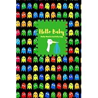 Hello Baby Daily Meal And Activity Log: Daily Record Journal Notebook, Health Record, Weaning Meal Log, Child Sleeping Pattern Monitoring Tracker, ... Boy, Girl,Paperback 6x9 inches (Baby Record)