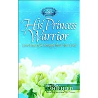 His Princess Warrior: Love Letters for Strength from Your Lord His Princess Warrior: Love Letters for Strength from Your Lord Hardcover