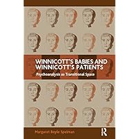 Winnicott's Babies and Winnicott's Patients: Psychoanalysis as Transitional Space Winnicott's Babies and Winnicott's Patients: Psychoanalysis as Transitional Space Kindle Hardcover Paperback