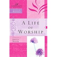 A Life of Worship (Women of Faith Study Guide Series) A Life of Worship (Women of Faith Study Guide Series) Kindle Paperback Mass Market Paperback