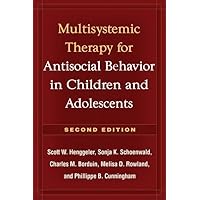 Multisystemic Therapy for Antisocial Behavior in Children and Adolescents Multisystemic Therapy for Antisocial Behavior in Children and Adolescents Hardcover Kindle